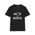 We're Wolves T-Shirt — Subtle Gothic Script Graphic Tee