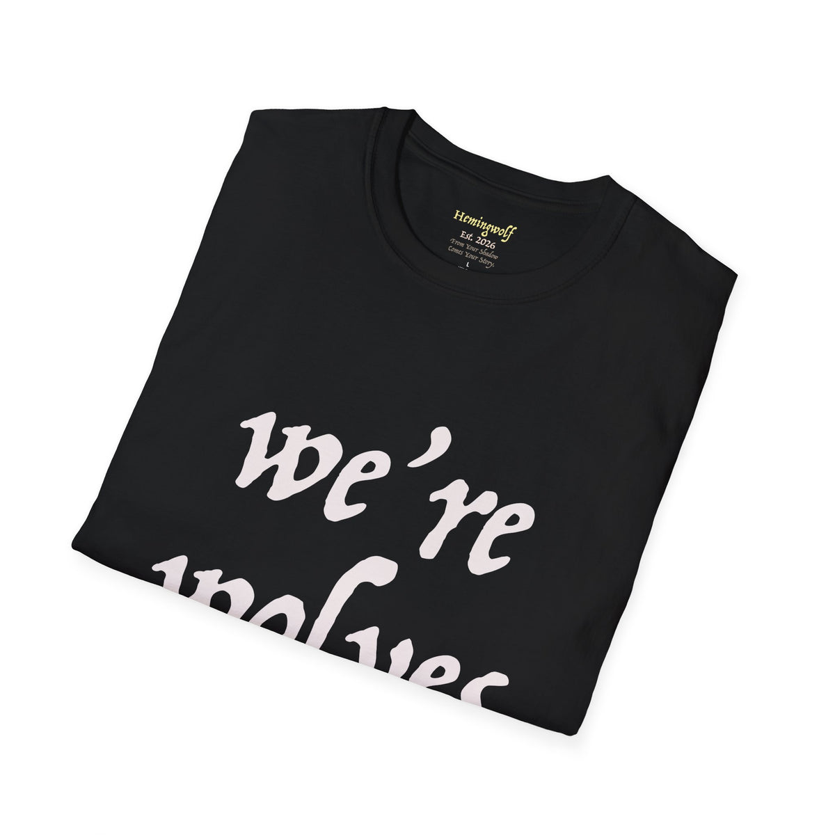 We're Wolves T-Shirt — Subtle Gothic Script Graphic Tee
