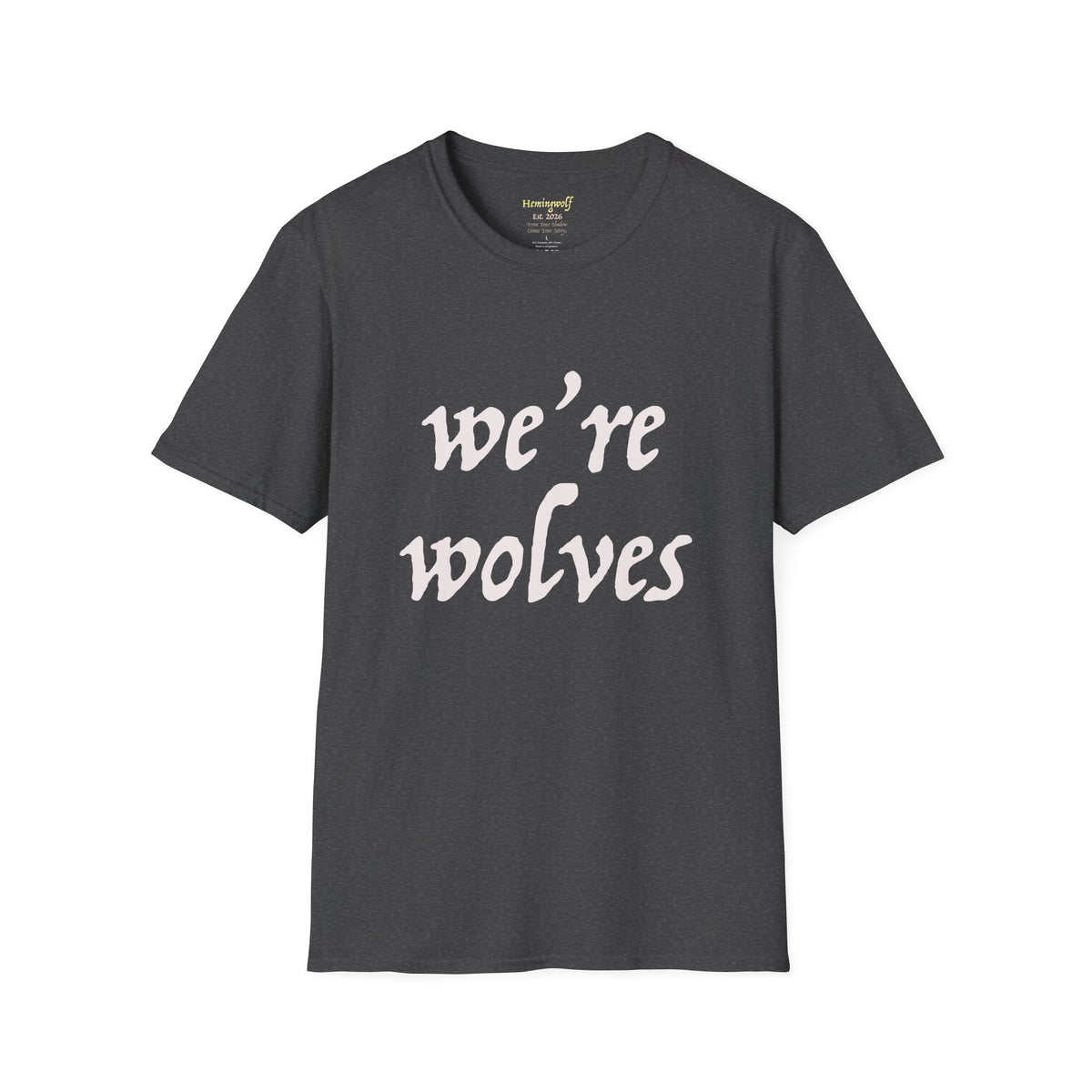 We're Wolves T-Shirt — Subtle Gothic Script Graphic Tee